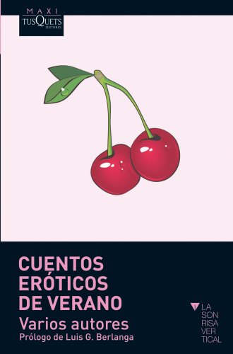 Cuentos eroticos de verano / Erotic summer tales Cuentos eroticos de verano / Erotic summer tales