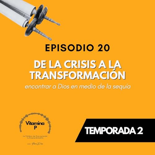 De la crisis a la transformaci&oacute;n: encontrar a Dios en medio de la sequ&iacute;a
