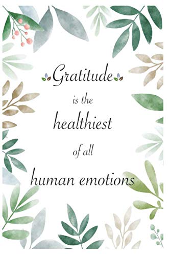 Gratitude Is the Healthiest Of All Human Emotions:Guide to More