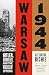 Warsaw 1944: Hitler, Himmler, and the Warsaw Uprising