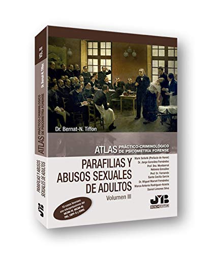 Atlas práctico-criminológico de psicometría forense (Volumen III: Parafilias y agresiones sexu...