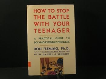 Paperback How to stop the battle with your teenager: A practical guide to solving everyday problems Book