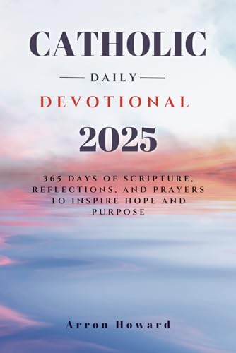 Catholic Daily Devotional 2025: 365 Days Of Scripture, Reflection...