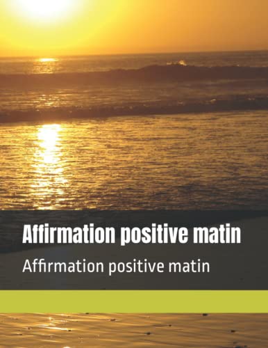 Affirmation positive matin: Affirmation positive matin