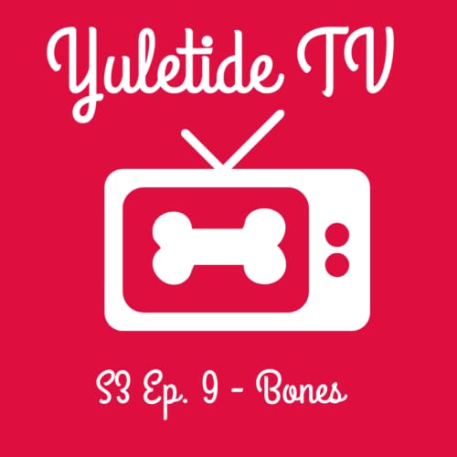 S3 Ep. 9: Bones - The Santa in the Slush