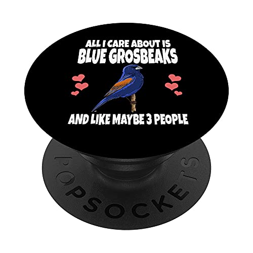 All I Care About Is Blue Grosbeaks And Like Maybe 3 People PopSockets Swappable PopGrip