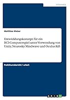 Entwicklungskonzept f�r ein BCI-Computerspiel unter Verwendung von Unity, Neurosky Mindwave und Oculus Rift 3656962014 Book Cover