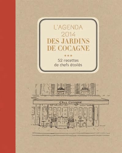 L'agenda 2014 des jardins de Cocagne: 52 recettes de chefs étoilés basées sur la passion et le partage