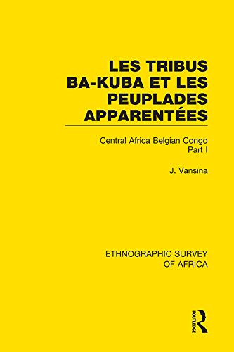 Les Tribus Ba-Kuba et les Peuplades Apparentées: Central Africa Belgian Congo Part I (Ethnographic Survey of Africa)      1st Edition, Kindle Edition