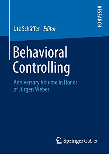 Behavioral Controlling: Anniversary Volume in Honor of Jürgen Weber (English Edition) Behavioral Controlling: Anniversary Volume in Honor of Jürgen Weber (English Edition)