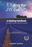 EXiting the JW Cult: A Healing Handbook: For Current & Former Jehovah's Witnesses