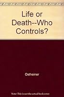 Life or Death--Who Controls? 0826120202 Book Cover