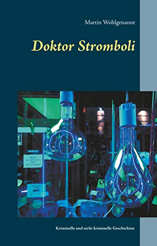 Doktor Stromboli: Kriminelle und nicht kriminelle Geschichten (German Edition)