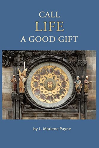 Call Life a Good Gift: A Family History: Nutter, Huett, De Henszey, Peddle, Schuff, Langsdale, Jones, Dundee, Payne