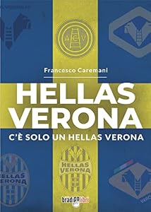 Hellas Verona. C'è solo un Hellas Verona
