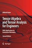 Tensor Algebra and Tensor Analysis for Engineers: With Applications to Continuum Mechanics