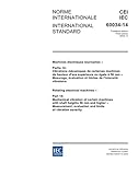 IEC 60034-14 Ed. 3.0 b:2003, Rotating electrical machines - Part 14: Mechanical vibration of certain machines with shaft heights 56 mm and higher - ... evaluation and limits of vibration severity