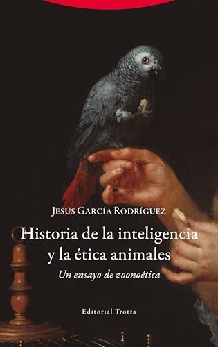 Historia de la inteligencia y la ética animales: Un ensayo de zoonoética (Estructuras y procesos. Filosofía)