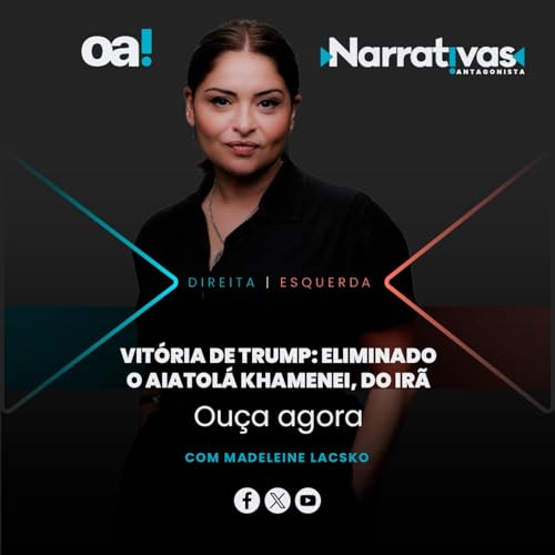 Vit&oacute;ria de Trump: eliminado o aiatol&aacute; Khamenei, do Ir&atilde; | Narrativas #571 Madeleine Lacsko