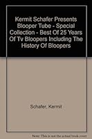 Kermit Schafer Presents Blooper Tube - Special Collection - Best Of 25 Years Of Tv Bloopers Including The History Of Bloopers B000K1MTOE Book Cover