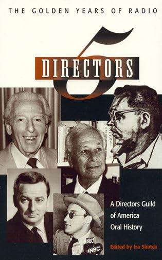 Five Directors: The Golden Years of Radio: 15 (Directors Guild of America Oral History)