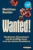 Wanted!: Headhunter, Unternehmen und die knifflige Suche nach den idealen Kandidaten, plus EBook inside 3593508729 Book Cover