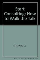 Start Consulting: How to Walk the Talk 0870512064 Book Cover