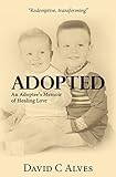  Adopted: An Adoptee\'s Memoir of Healing Love (English Edition)