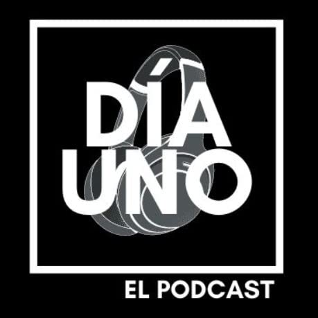 DÍA UNO EL PODCAST