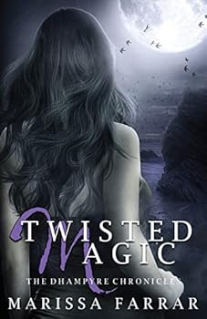 Twisted Magic: The Dhampyre Chronicles Book Two - Book #2 of the Dhampyre Chronicles