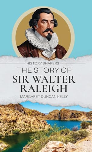 The Story of Sir Walter Raleigh