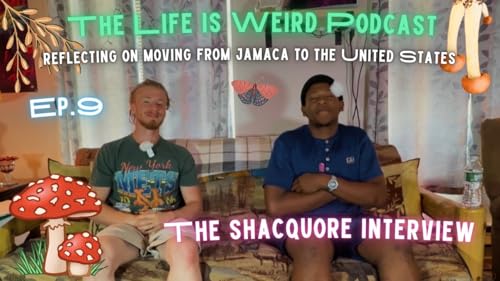 The Life is Weird Podcast #9 -- The Shacquore Interview