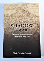 In the Shadow of War: The Odyssey of a Franco-American Family during World War II B07BCVL5WM Book Cover