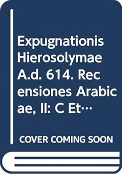 Expugnationis Hierosolymae A.D. 614. Recensiones Arabicae, II: C Et V: V.