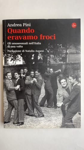 Quando eravamo froci. Gli omosessuali nell'Italia di una volta