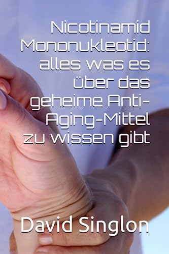 Nicotinamid Mononukleotid (NMN): alles was es über das geheime Anti-Aging-Mittel zu wissen gibt