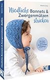  Babymützen Stricken – Niedliche Bonnets und Zwergenmützen stricken: Der neue Trend für Kinder einfach umgesetzt. 16 wunderschöne Babymützen im skandinavischen Look.