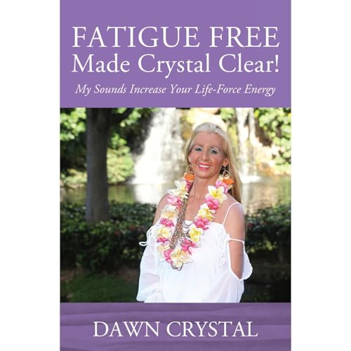 FATIGUE FREE Made Crystal Clear! by Dawn Crystal episode artwork
