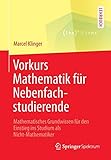  Vorkurs Mathematik für Nebenfachstudierende: Mathematisches Grundwissen für den Einstieg ins Studium als Nicht-Mathematiker