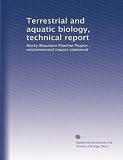 Terrestrial and aquatic biology, technical report: Rocky Mountain Pipeline Project : environmental impact statement