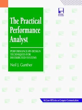 The Practical Performance Analyst: Performance-By-Design Techniques for Distributed Systems (McGraw-Hill Series on Computer Communications)