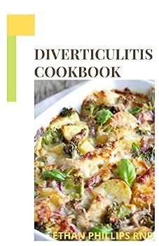 Paperback Diverticulitis Cookbook: Pain Free Foods, Quick and Easy Recipes For Reducing Diverticulitis Book