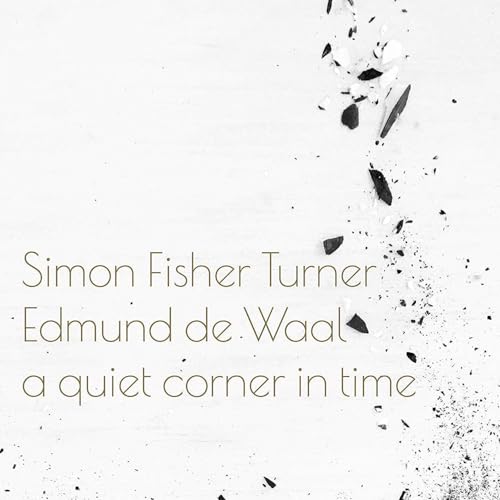Image of Simon Fisher And Edmund De Waal: A Quiet Corner In Time [Winyl] [VINYL]