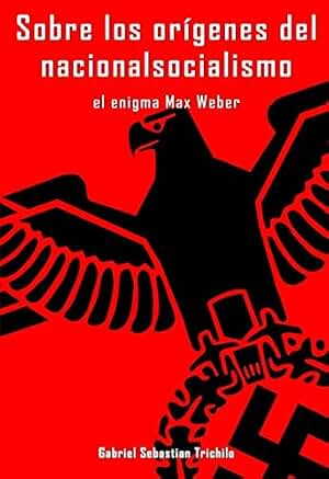 Sobre los orígenes del nacionalsocialismo: El enigma Max Weber