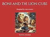  Boni and the lion cubs: (Inspired by true events)