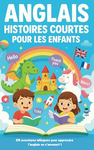 ANGLAIS Histoires courtes pour les Enfants: 20 histoires courtes captivantes pour apprendre l’anglais et améliorer son vocabulaire en s’amusant !