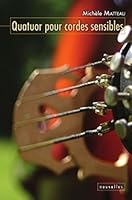 Quatuor pour cordes sensibles: Nouvelles (Vertiges) 2921463377 Book Cover