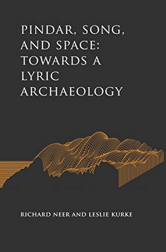 Pindar, Song, and Space: Towards a Lyric Archaeology (Cultural Histories of the Ancient World) (English Edition)