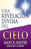 Una Revelacion Divina Del Cielo (Spanish Edition)