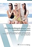 Die Marketingstrategie von Luxusmodemarken: Eine Untersuchung vor dem Hintergrund der Postmodernen Gesellschaft anhand des Fallbeispiels Jean Paul Gaultier - Verena Kücher 
